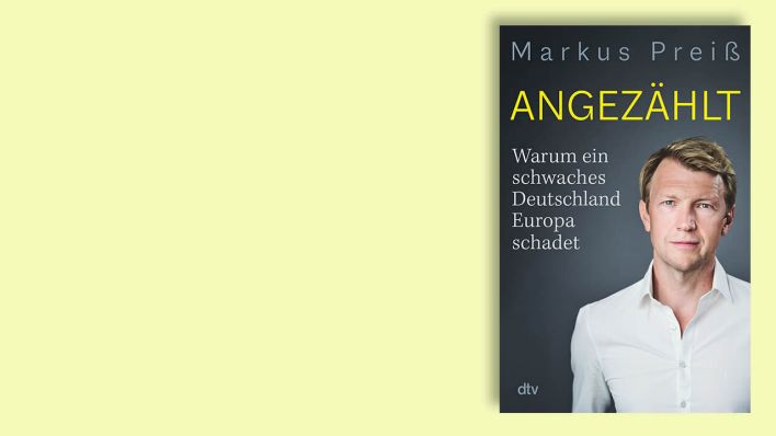 "Angezählt: Warum ein schwaches Deutschland Europa schadet" von Markus Preiß © dtv