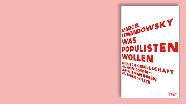 "Was Populisten wollen" von Marcel Lewandowsky © Kiepenheuer & Witsch