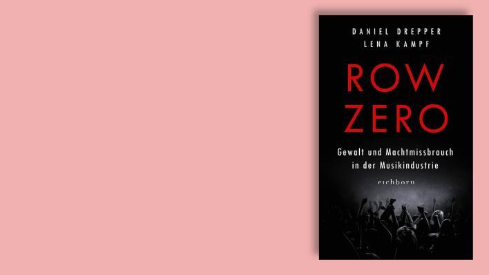 "Row Zero: Gewalt und Machtmissbrauch in der Musikindustrie" von Lena Kampf und Daniel Drepper © Eichborn