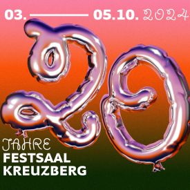 20 Jahre Festsaal Kreuzberg