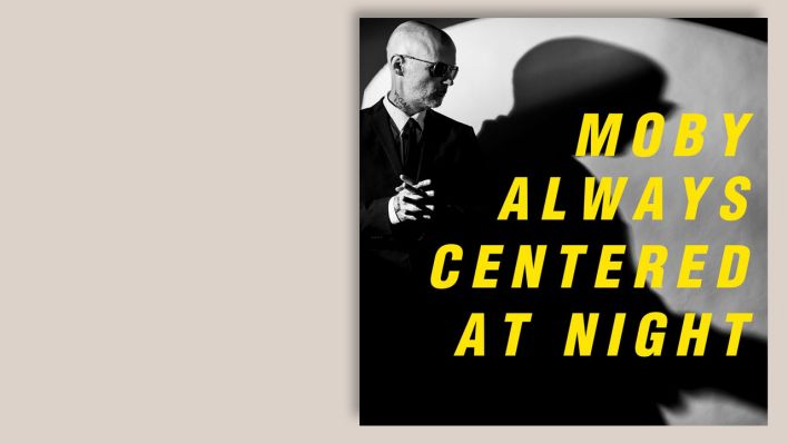 "Always Centered At Night" von Moby © Embassy of Music (Tonpool)