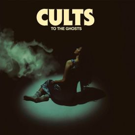 "To The Ghosts" von Cults © Virgin/Universal