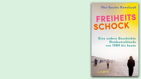 "Freiheitsschock" von Ilko-Sascha Kowalczuk