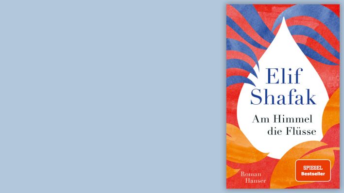 "Am Himmel die Flüsse" von Elif Shafak