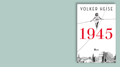 "1945" von Volker Heise © Rowohlt