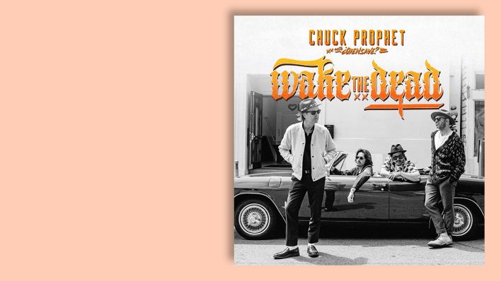 "Wake The Dead" von Chuck Prophet © Yep Roc