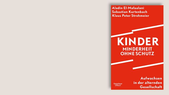 "Kinder – Minderheit ohne Schutz" von Aladin El-Mafaalani, Sebastian Kurtenbach und Klaus Peter Strohmeier © Kiepenheuer & Witsch