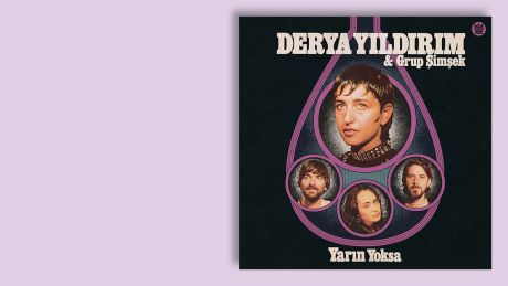 "Yarin Yoksa" von Derya Yıldırım © Big Crown