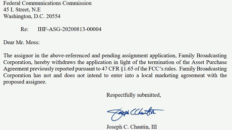 Family Broadcasting Corporation hereby withdraws the application in light of the termination of the Asset Purchase Agreement.